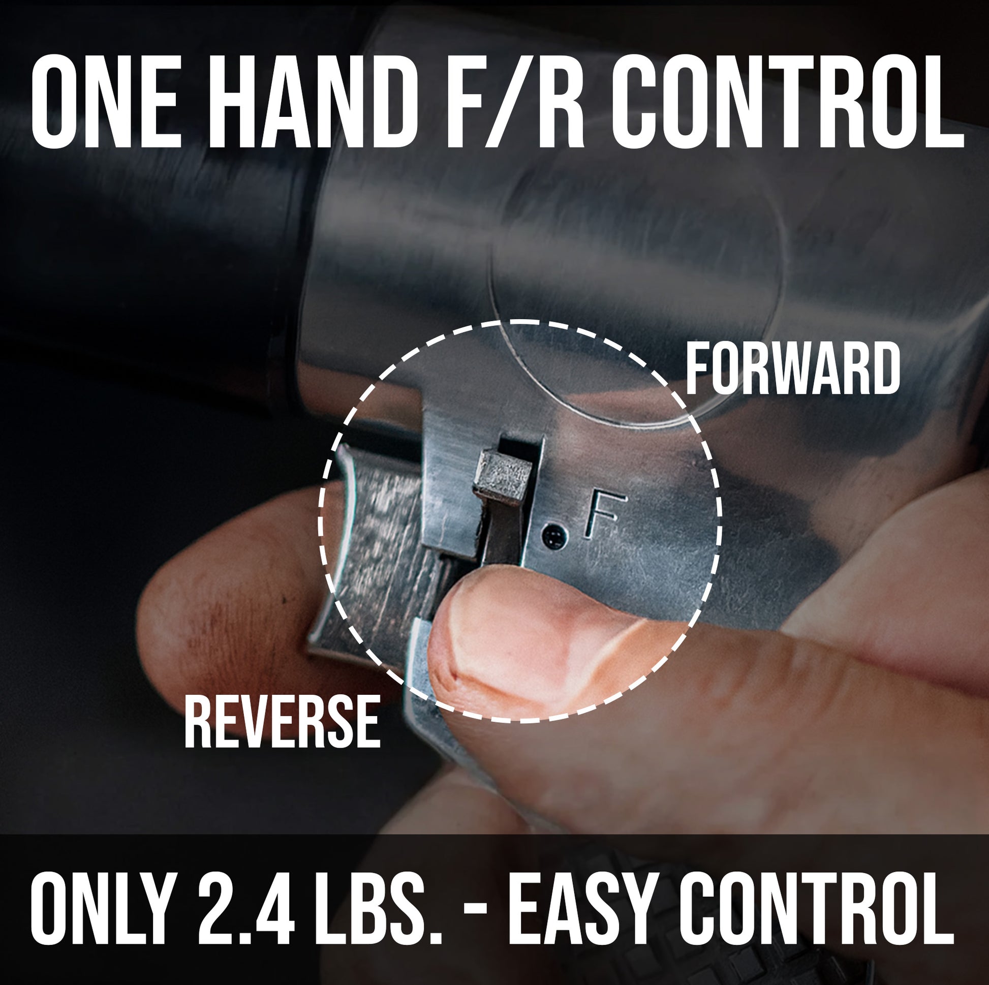 LE-D130 one-hand forward reverse switch close-up for easy single-hand direction control